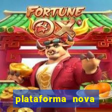 plataforma nova pagando muito